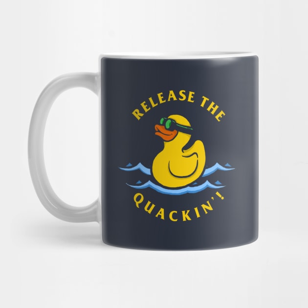 Release The Quackin by dumbshirts